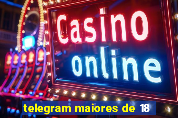 telegram maiores de 18